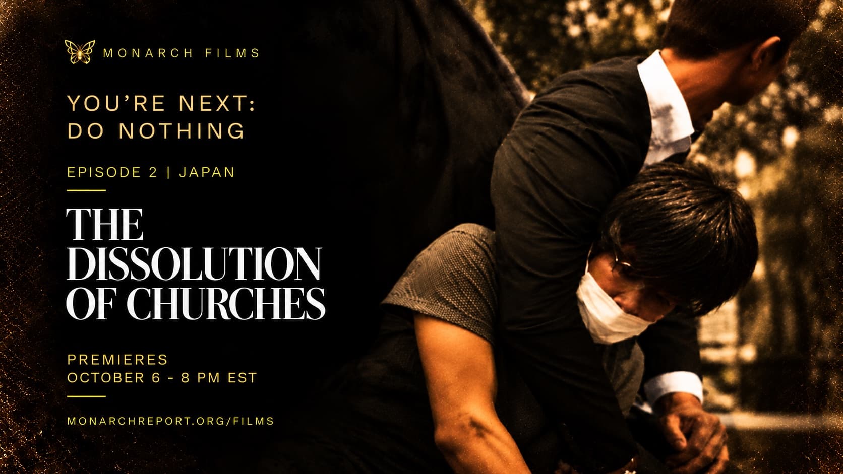 You're Next: Do Nothing, Episode 2, Japan: The Dissolution of Churches. Premieres October 6 at 8 PM ET.
